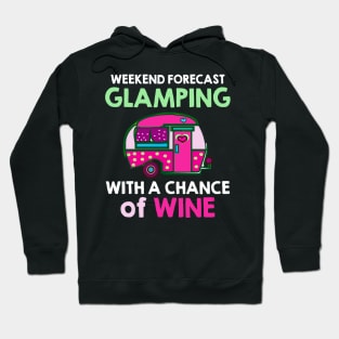 Weekend Forecast Glamping With A Chance Of Wine Tshirt Hoodie